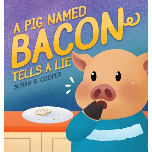 A Pig Named Bacon Tells A Lie - Hardcover