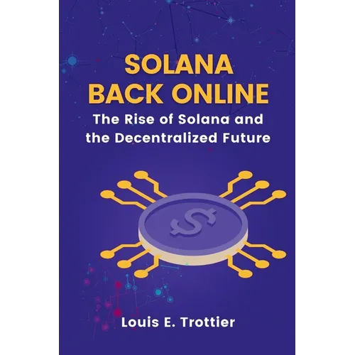 Solana Back Online: The Rise of Solana and the Decentralized Future - Paperback