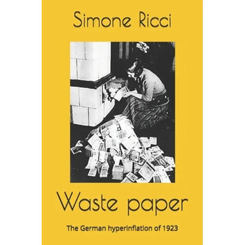 Waste paper: The German hyperinflation of 1923 - Paperback