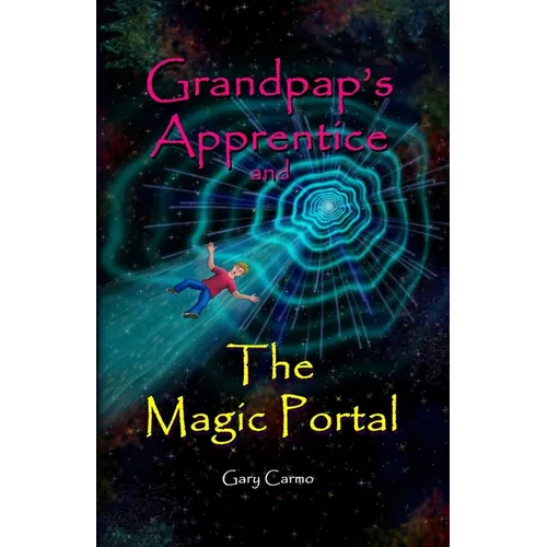 Grandpap's Apprentice and The Magic Portal: A Fantasy Adventure Chapter Book for ages 6-9 - Paperback