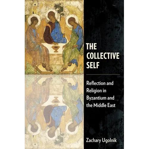 The Collective Self: Reflection and Religion in Byzantium and the Middle East - Paperback
