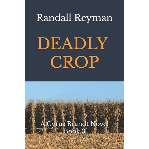 Deadly Crop: A Cyrus Brandt Novel Book 3 - Paperback