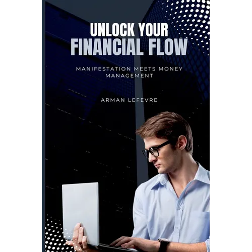 Unlock Your Financial Flow: Manifestation Meets Money Management - Paperback
