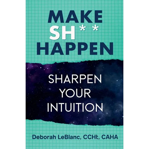 Make Sh*t Happen--Sharpen Your Intuition - Paperback