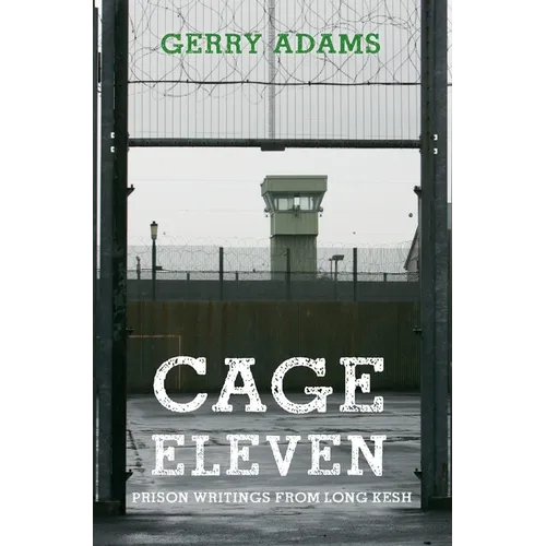 Cage Eleven: Prison Writings from Long Kesh - Paperback