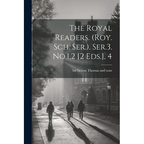 The Royal Readers. (roy. Sch. Ser.). Ser.3. No.1,2 [2 Eds.], 4 - Paperback