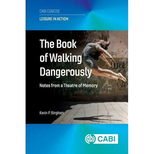 The Book of Walking Dangerously: Notes from a Theatre of Memory - Paperback