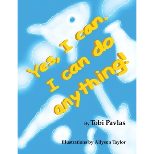 Yes, I Can. I Can Do Anything! - Paperback