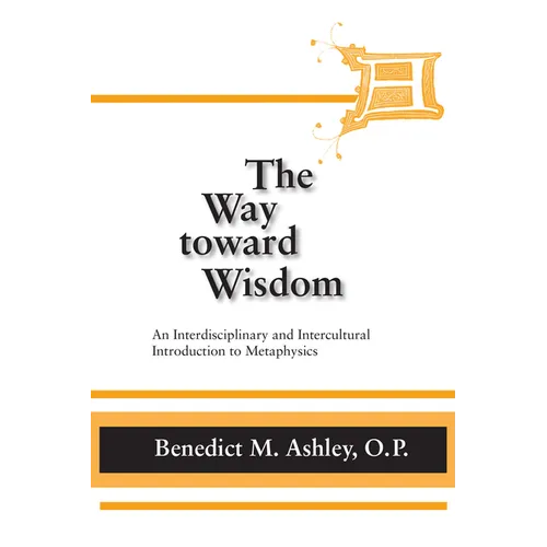 The Way Toward Wisdom: An Interdisciplinary and Intercultural Introduction to Metaphysics - Paperback