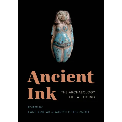 Ancient Ink: The Archaeology of Tattooing - Paperback