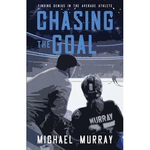 Chasing the Goal: Finding Genius in the Average Athlete - Paperback