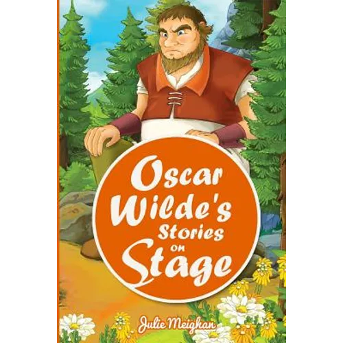 Oscar Wilde's Stories on Stage: A Collection of Plays based on Oscar Wilde's Stories - Paperback