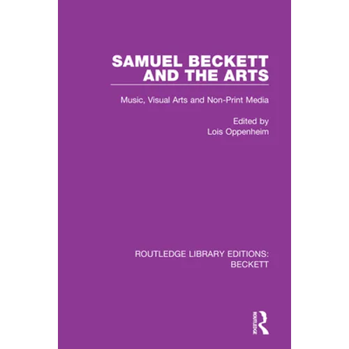 Samuel Beckett and the Arts: Music, Visual Arts and Non-Print Media - Paperback