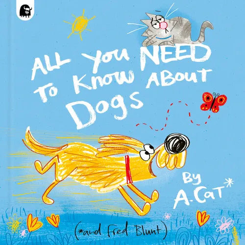All You Need to Know about Dogs: By A. Cat - Hardcover