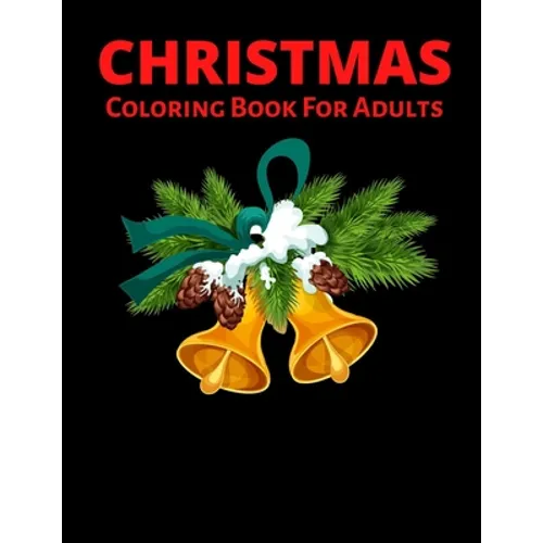 Christmas Coloring Book For Adults: New and Expanded Editions, Ornaments, Christmas Trees, Wreaths, and More! - Paperback