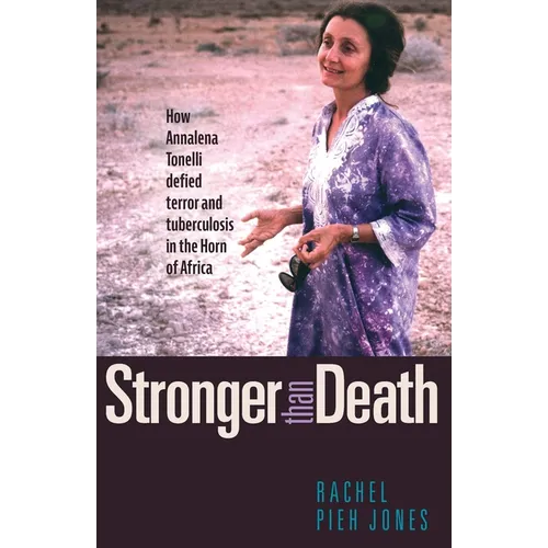 Stronger Than Death: How Annalena Tonelli Defied Terror and Tuberculosis in the Horn of Africa - Hardcover