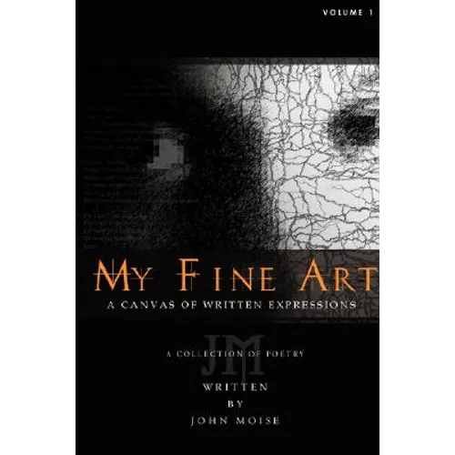 My Fine Art: A Canvas of Written Expressions - Paperback