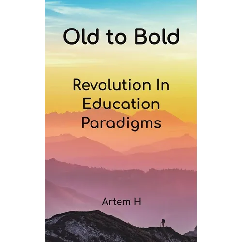 Old to Bold: Revolution In Education Paradigms - Paperback