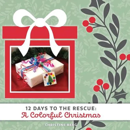A Colorful Christmas: 12 Days to the Rescue - Paperback