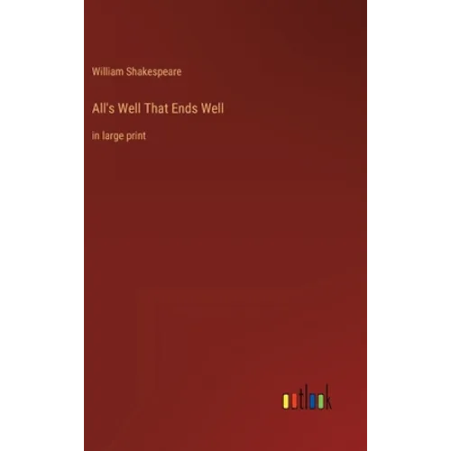 All's Well That Ends Well: in large print - Hardcover