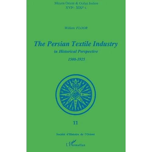The Persian Textile Industry in Historical Perspective 1500-1925 - Paperback