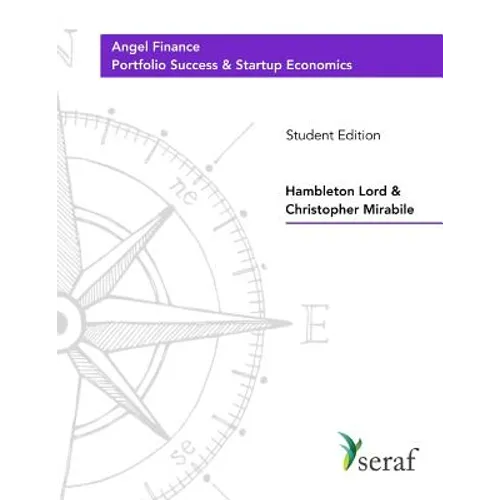 Angel Investing Course - Portfolio Success and Startup Economics: Angel Finance - Student Edition - Paperback