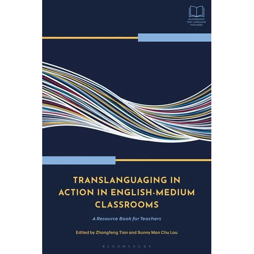 Translanguaging in Action in English-Medium Classrooms: A Resource Book for Teachers - Hardcover