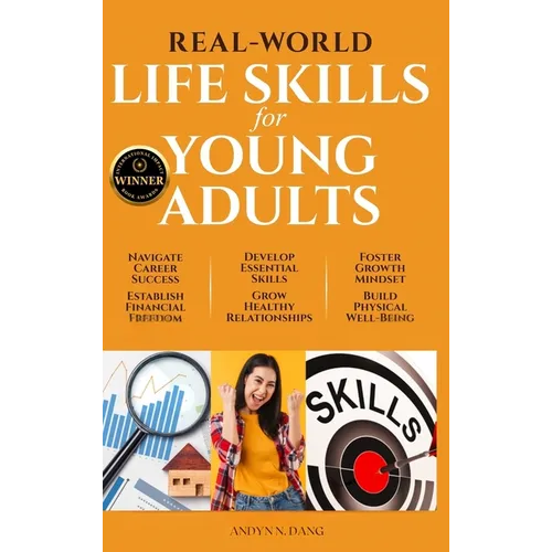 Real-World Life Skills for Young Adults: Navigate Career Success, Establish Financial Freedom, Develop Essential Skills, Grow Healthy Relationships, F - Hardcover