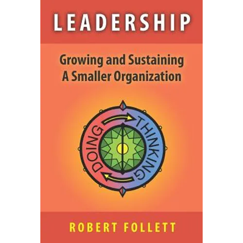 Leadership: Growing and Sustaining A Smaller Organization - Paperback