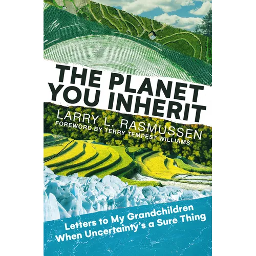 The Planet You Inherit: Letters to My Grandchildren When Uncertainty's a Sure Thing - Hardcover