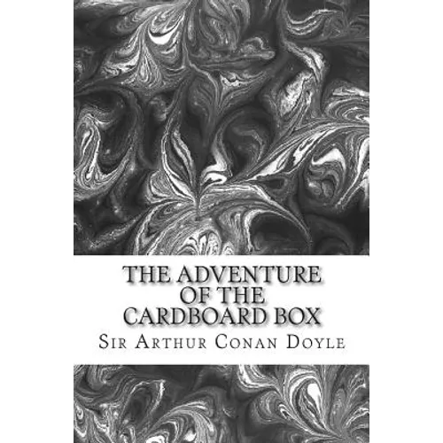 The Adventure Of The Cardboard Box: (Sir Arthur Conan Doyle Classics Collection) - Paperback