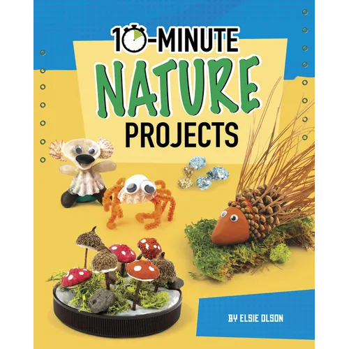 10-Minute Nature Projects - Hardcover