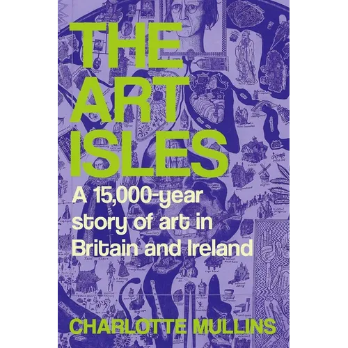 The Art Isles: A 15,000-Year Story of Art in Britain and Ireland