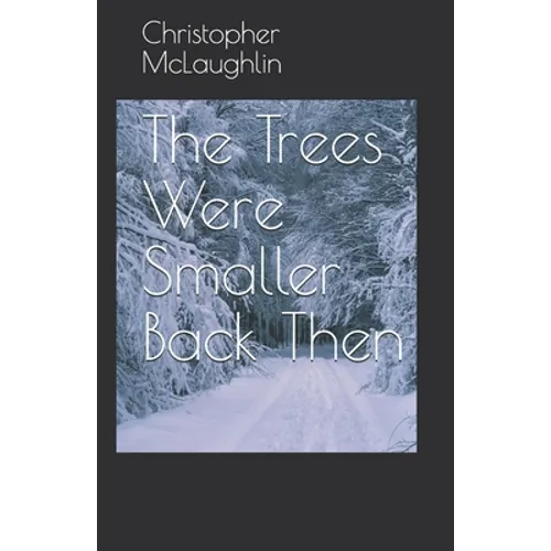 The Trees Were Smaller Back Then - Paperback
