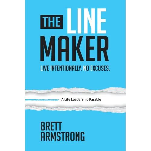 The Line Maker: Live Intentionally. No Excuses - Paperback