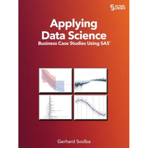 Applying Data Science: Business Case Studies Using SAS - Paperback