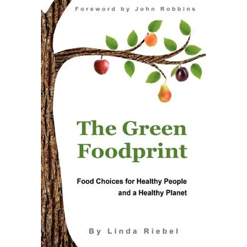 The Green Foodprint: Food Choices for Healthy People and a Healthy Planet - Paperback