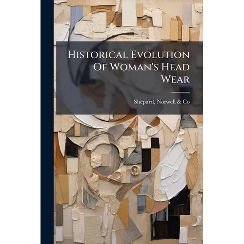 Historical Evolution Of Woman's Head Wear - Paperback