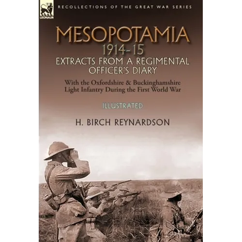 Mesopotamia 1914-15: Extracts from a Regimental Officer's Diary-With the Oxfordshire & Buckinghamshire Light Infantry during the First World War - Hardcover