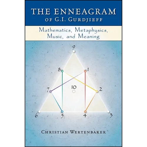 The Enneagram of G. I. Gurdjieff: Mathematics, Metaphysics, Music, and Meaning - Paperback