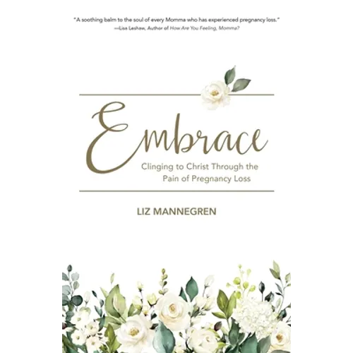 Embrace: Clinging to Christ Through the Pain of Pregnancy Loss - Paperback