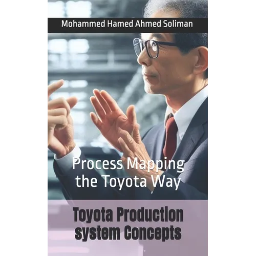 Toyota Production system Concepts: Process Mapping the Toyota Way - Paperback