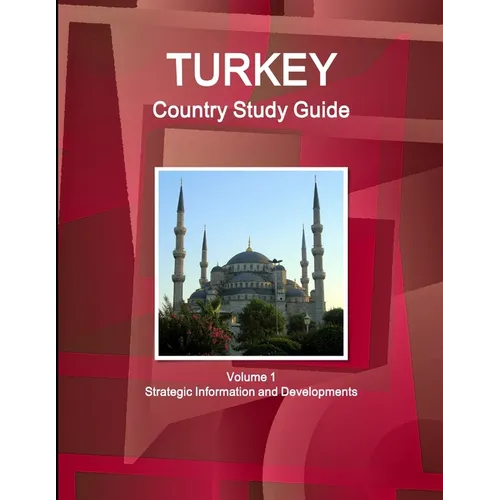 Turkey Country Study Guide Volume 1 Strategic Information and Developments - Paperback