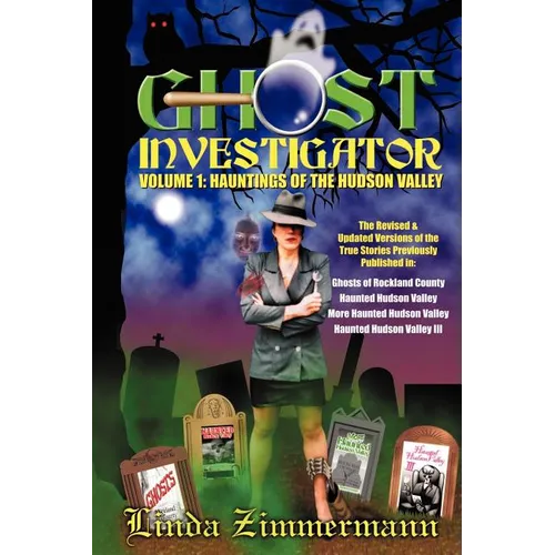 Ghost Investigator Volume I: Hauntings of the Hudson Valley - Paperback