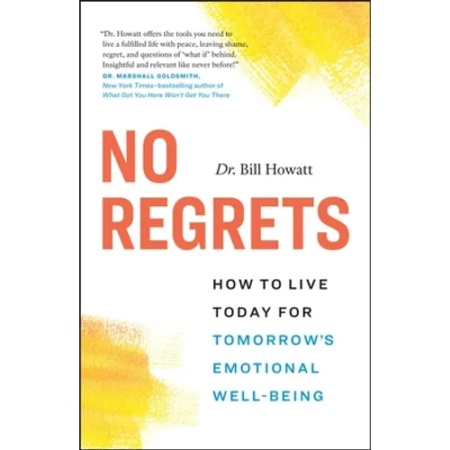 No Regrets: How to Live Today for Tomorrow's Emotional Well-Being - Paperback