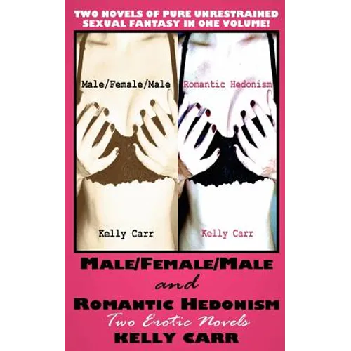 Male/Female/Male and Romantic Hedonism: Two Erotic Novels - Paperback
