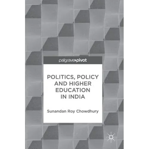 Politics, Policy and Higher Education in India - Hardcover