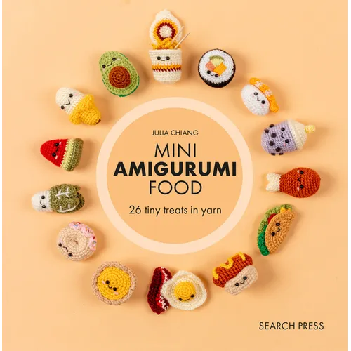 Mini Amigurumi Food: 29 Tiny Treats to Crochet - Hardcover