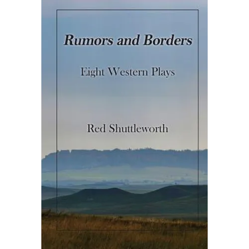 Rumors and Borders: Eight Western Plays - Paperback