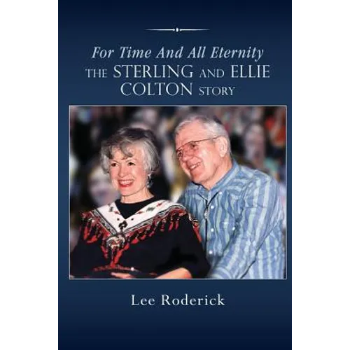 For Time and All Eternity: The Sterling and Ellie Colton Story - Paperback